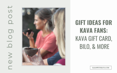 Gift Ideas for Kava Fans: Kava Gift Card, Bilo, & More