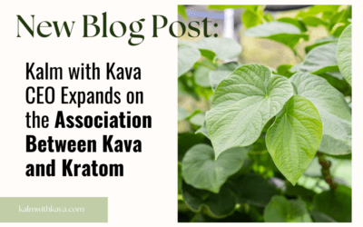 Kalm with Kava CEO Expands on the Association Between Kava and Kratom